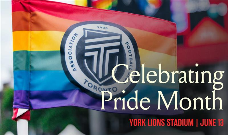 AFC Toronto's Pride Match Brings Together Community Voices, Artists and Advocates for a Celebration of Pride at York Lions Stadium