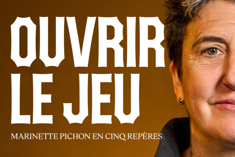 OUVRIR LE JEU | MARINETTE PICHON EN CINQ REPÈRES